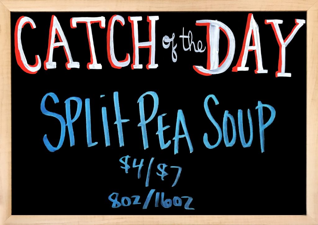 Catch a Fish on your "McBoodery Fishing License" when you add Our House Made Split Peas Soup.