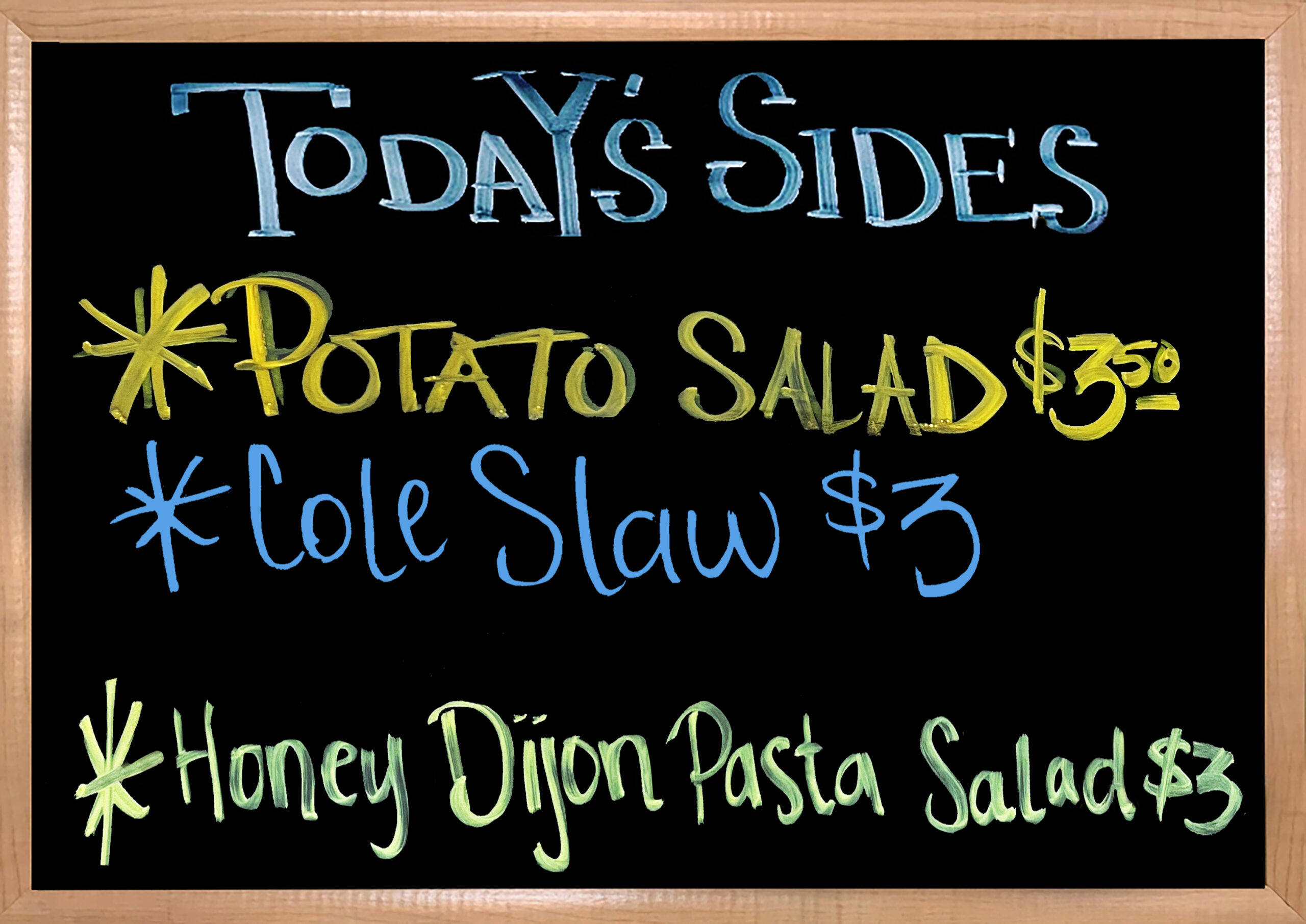 We have House Made Sides to Accompany your Sandwiches. Today we have Potato Salad, Cole Slaw, and Honey Dijon Pasta Salad.