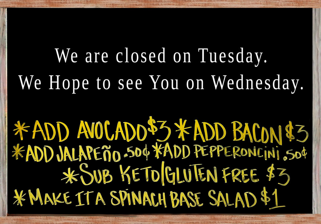 We are closed on Tuesday. WE hope to see you on Wednesday.