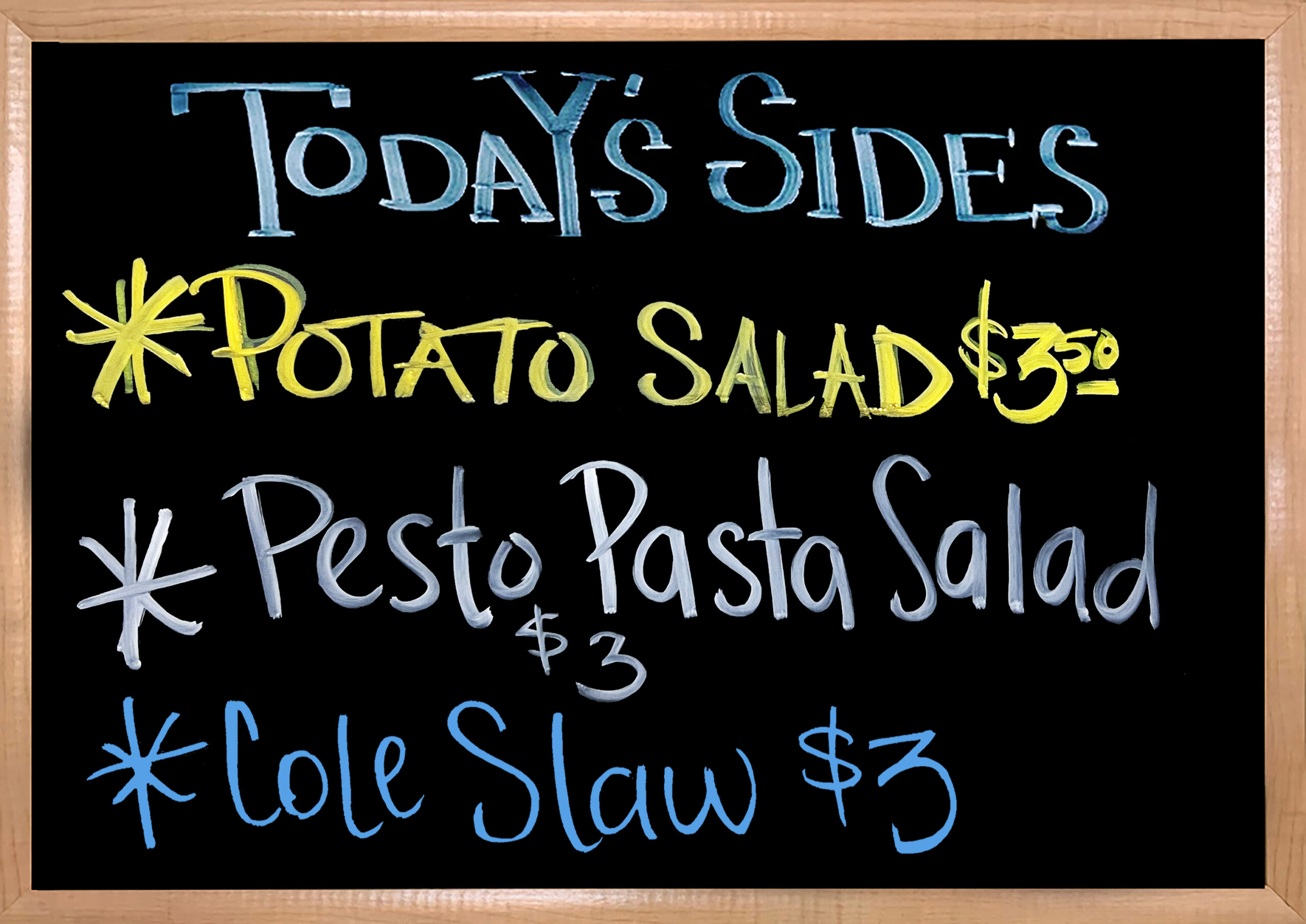 We have House Made Sides to Accompany your Sandwiches. Today's Sides are Coleslaw, Potato Salad, and Pesto Pasta Salad.