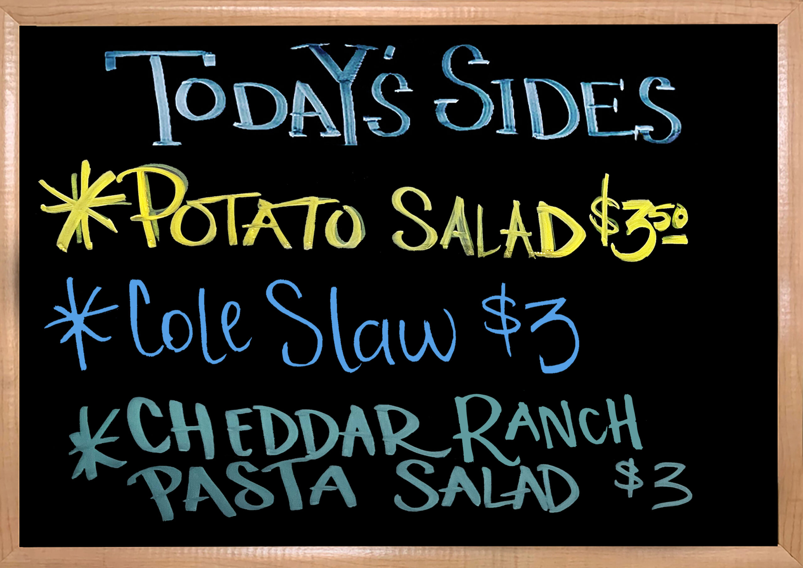 We have House Made Sides to Accompany your Sandwiches. Today's Sides are Potato Salad, Coleslaw, and Cheddar Ranch Pasta Salad.