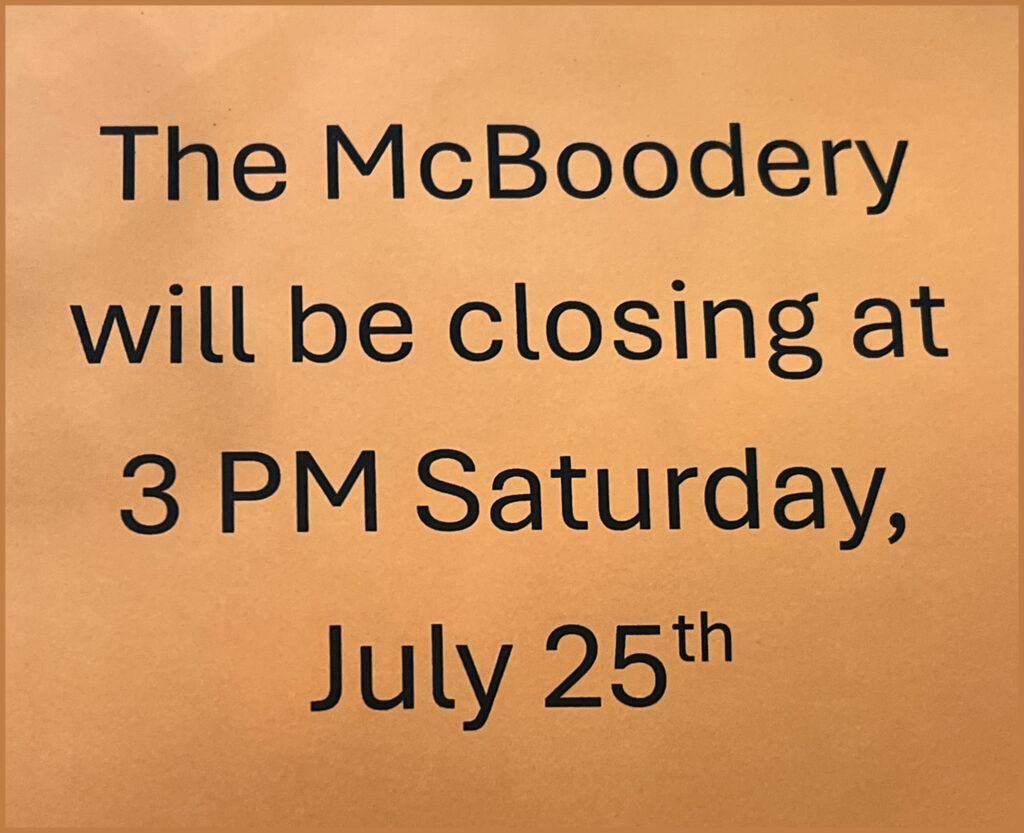 The McBoodery will be closing at 3PM Saturday, July 25.