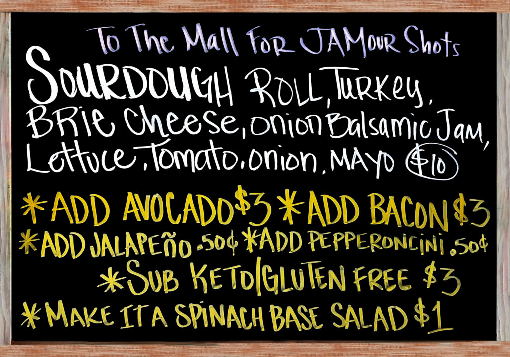 "To The Mall For JAMour Shots" The Special Today is a Fresh Sourdough Roll with Turkey, Brie Cheese, Onion Balsamic Jam from @sutterbuttesoliveoil , Lettuce, Tomato, and Red Onion $10. Add Avocado($3), Add Bacon($3), Extra Meat($3), Add Jalapeños or Pepperoncini Peppers($.50), Gluten Free/Keto Options: No Bread, Sub Spinach Salad(+$1), Sliced Keto & Gluten Free Bread(+$3)